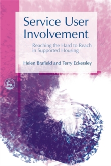 Service User Involvement : Reaching the Hard to Reach in Supported Housing, Paperback / softback Book Service User Involvement : Reaching the Hard to Reach in Supported Housing, Paperback / softback Book