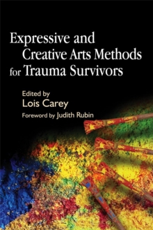 Expressive and Creative Arts Methods for Trauma Survivors, Paperback / softback Book Expressive and Creative Arts Methods for Trauma Survivors, Paperback / softback Book