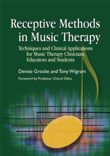 Receptive Methods in Music Therapy : Techniques and Clinical Applications for Music Therapy Clinicians, Educators and Students