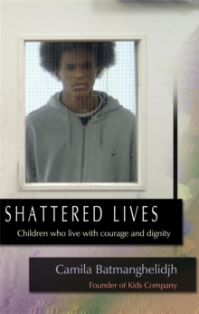 Shattered Lives : Children Who Live with Courage and Dignity, Hardback Book Shattered Lives : Children Who Live with Courage and Dignity, Hardback Book