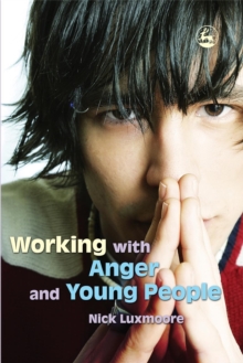 Working with Anger and Young People, Paperback Book Working with Anger and Young People, Paperback Book