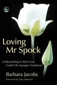 Loving Mr. Spock : Understanding an Aloof Lover - Could it be Asperger's Syndrome?, Paperback Book Loving Mr. Spock : Understanding an Aloof Lover - Could it be Asperger's Syndrome?, Paperback Book