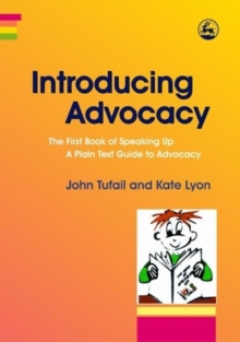 Introducing Advocacy : The First Book of Speaking Up: a Plain Text Guide to Advocacy, Paperback / softback Book Introducing Advocacy : The First Book of Speaking Up: a Plain Text Guide to Advocacy, Paperback / softback Book