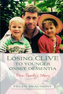 Losing Clive to Younger Onset Dementia : One Family's Story, Paperback Book Losing Clive to Younger Onset Dementia : One Family's Story, Paperback Book