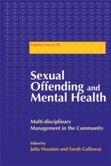 Sexual Offending and Mental Health : Multidisciplinary Management in the Community, Paperback / softback Book Sexual Offending and Mental Health : Multidisciplinary Management in the Community, Paperback / softback Book