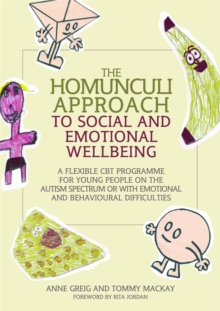 The Homunculi Approach to Social and Emotional Wellbeing : A Flexible CBT Programme for Young People on the Autism Spectrum or with Emotional and Behavioural Difficulties, Paperback Book The Homunculi Approach to Social and Emotional Wellbeing : A Flexible CBT Programme for Young People on the Autism Spectrum or with Emotional and Behavioural Difficulties, Paperback Book