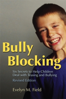 Bully Blocking : Six Secrets to Help Children Deal with Teasing and Bullying, Paperback Book Bully Blocking : Six Secrets to Help Children Deal with Teasing and Bullying, Paperback Book