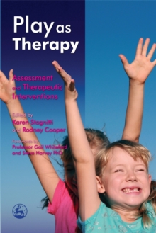 Play As Therapy : Assessment And Therapeutic Interventions Ted Brown