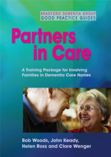 Partners in Care : A Training Package for Involving Families in Dementia Care Homes, DVD video Book Partners in Care : A Training Package for Involving Families in Dementia Care Homes, DVD video Book