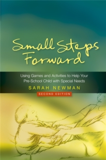 Small Steps Forward : Using Games and Activities to Help Your Pre-school Child with Special Needs, Paperback Book Small Steps Forward : Using Games and Activities to Help Your Pre-school Child with Special Needs, Paperback Book