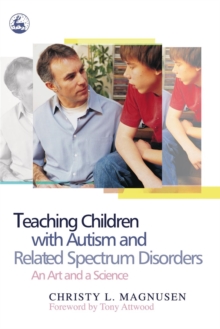 Teaching Children with Autism and Related Spectrum Disorders : An Art and a Science