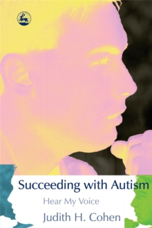 Succeeding with Autism : Hear My Voice, Paperback / softback Book Succeeding with Autism : Hear My Voice, Paperback / softback Book