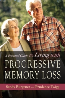 A Personal Guide to Living with Progressive Memory Loss, Paperback Book A Personal Guide to Living with Progressive Memory Loss, Paperback Book