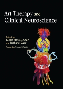 Art Therapy and Clinical Neuroscience, Paperback / softback Book Art Therapy and Clinical Neuroscience, Paperback / softback Book