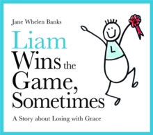 Liam Wins the Game, Sometimes : A Story about Losing with Grace, Hardback Book Liam Wins the Game, Sometimes : A Story about Losing with Grace, Hardback Book