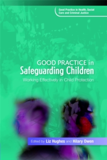 Good Practice in Safeguarding Children : Working Effectively in Child Protection, Paperback / softback Book Good Practice in Safeguarding Children : Working Effectively in Child Protection, Paperback / softback Book