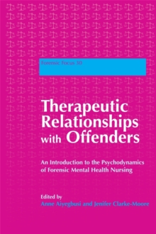 Therapeutic Relationships with Offenders : An Introduction to the Psychodynamics of Forensic Mental Health Nursing, Paperback Book Therapeutic Relationships with Offenders : An Introduction to the Psychodynamics of Forensic Mental Health Nursing, Paperback Book