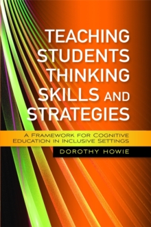 Teaching Students Thinking Skills and Strategies : A Framework for Cognitive Education in Inclusive Settings, Paperback / softback Book Teaching Students Thinking Skills and Strategies : A Framework for Cognitive Education in Inclusive Settings, Paperback / softback Book