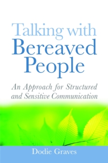 Talking with Bereaved People : An Approach for Structured and Sensitive Communication, Paperback Book Talking with Bereaved People : An Approach for Structured and Sensitive Communication, Paperback Book