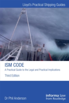 The ISM Code: A Practical Guide to the Legal and Insurance Implications, Hardback Book The ISM Code: A Practical Guide to the Legal and Insurance Implications, Hardback Book