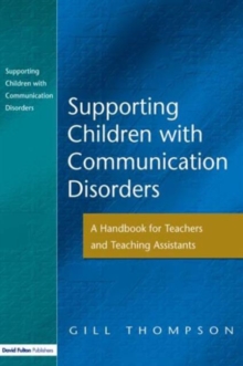 Supporting Communication Disorders : A Handbook for Teachers and Teaching Assistants, Paperback Book Supporting Communication Disorders : A Handbook for Teachers and Teaching Assistants, Paperback Book