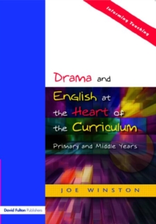 Drama and English at the Heart of the Primary Curriculum, Paperback Book Drama and English at the Heart of the Primary Curriculum, Paperback Book