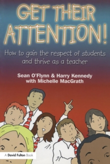 Get Their Attention! : Handling Conflict and Confrontation in Secondary Classrooms, Getting Their Attention!, Paperback / softback Book Get Their Attention! : Handling Conflict and Confrontation in Secondary Classrooms, Getting Their Attention!, Paperback / softback Book