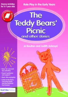 The Teddy Bears' Picnic and Other Stories : Role Play in the Early Years Drama Activities for 3-7 year-olds