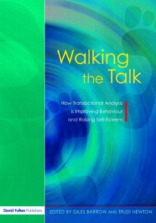 Walking the Talk : How Transactional Analysis is Improving Behaviour and Raising Self-Esteem, Paperback / softback Book Walking the Talk : How Transactional Analysis is Improving Behaviour and Raising Self-Esteem, Paperback / softback Book