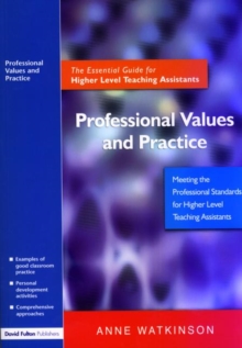 Professional Values and Practice : The Essential Guide for Higher Level Teaching Assistants