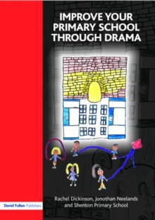 Improve your Primary School Through Drama, Paperback / softback Book Improve your Primary School Through Drama, Paperback / softback Book