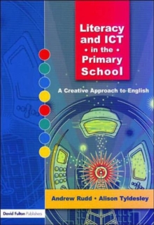 Literacy and ICT in the Primary School : A Creative Approach to English, Paperback / softback Book Literacy and ICT in the Primary School : A Creative Approach to English, Paperback / softback Book