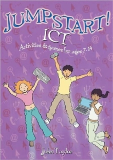 Jumpstart! ICT : ICT activities and games for ages 7-14, Paperback / softback Book Jumpstart! ICT : ICT activities and games for ages 7-14, Paperback / softback Book