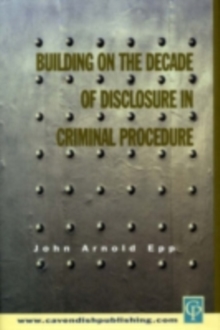 Building on The Decade of Disclosure In Criminal Procedure