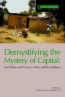 Demystifying the Mystery of Capital : Land Tenure & Poverty in Africa and the Caribbean