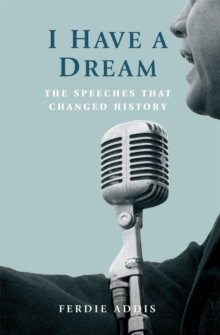 I Have a Dream : The Speeches That Changed History, Hardback Book I Have a Dream : The Speeches That Changed History, Hardback Book