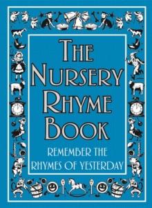 The Nursery Rhyme Book : Remember the Rhymes of Yesterday