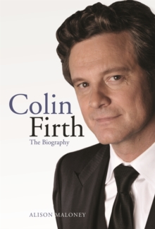 Colin Firth : The Biography