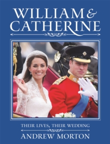 William & Catherine : Their Lives, Their Wedding