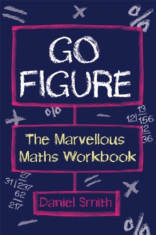 Go Figure : The Marvellous Maths Workbook, Paperback Book Go Figure : The Marvellous Maths Workbook, Paperback Book