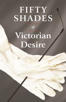 Fifty Shades of Victorian Desire