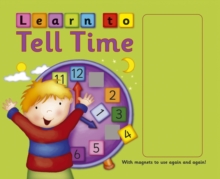 Learn to Tell Time : with Magnets to Use Again and Again!, Board book Book Learn to Tell Time : with Magnets to Use Again and Again!, Board book Book