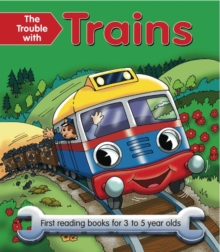 The Trouble with Trains : First Reading Book for 3 to 5 Year Olds, Paperback Book The Trouble with Trains : First Reading Book for 3 to 5 Year Olds, Paperback Book