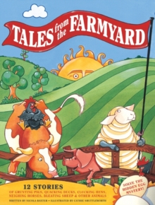 Tales from the Farmyard : 12 Stories of Grunting Pigs, Quacking Ducks, Clucking Hens, Neighing Horses, Bleating Sheep and Other Animals
