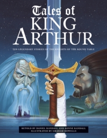 Tales of King Arthur : Ten Legendary Stories of the Knights of the Round Table, Paperback Book Tales of King Arthur : Ten Legendary Stories of the Knights of the Round Table, Paperback Book