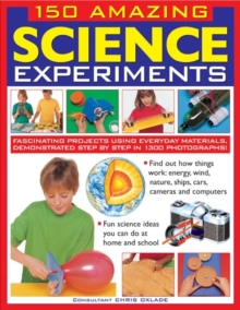 150 Amazing Science Experiments : Fascinating Projects Using Everyday Materials, Demonstrated Step by Step in 1300 Photographs, Paperback Book 150 Amazing Science Experiments : Fascinating Projects Using Everyday Materials, Demonstrated Step by Step in 1300 Photographs, Paperback Book