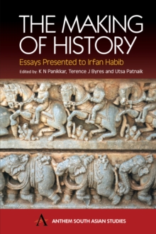 The Making of History : Essays Presented to Irfan Habib, Hardback Book The Making of History : Essays Presented to Irfan Habib, Hardback Book