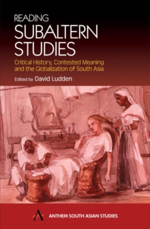 Reading Subaltern Studies : Critical History, Contested Meaning and the Globalization of South Asia, Hardback Book Reading Subaltern Studies : Critical History, Contested Meaning and the Globalization of South Asia, Hardback Book