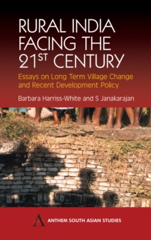 Rural India Facing the 21st Century : Essays on Long Term Village Change and Recent Development Policy, Paperback / softback Book Rural India Facing the 21st Century : Essays on Long Term Village Change and Recent Development Policy, Paperback / softback Book
