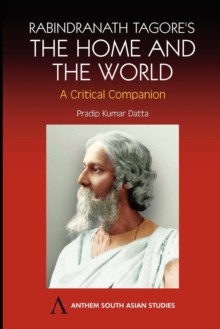Rabindranath Tagore's The Home and the World : Modern Essays in Criticism, Paperback Book Rabindranath Tagore's The Home and the World : Modern Essays in Criticism, Paperback Book
